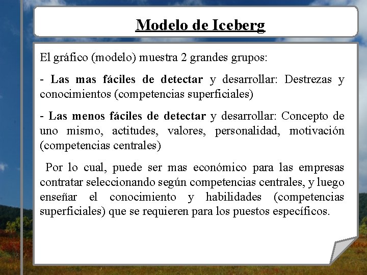 Modelo de Iceberg El gráfico (modelo) muestra 2 grandes grupos: - Las mas fáciles