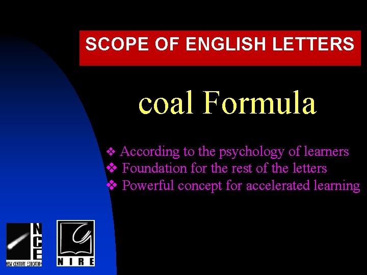 SCOPE OF ENGLISH LETTERS coal Formula v According to the psychology of learners v