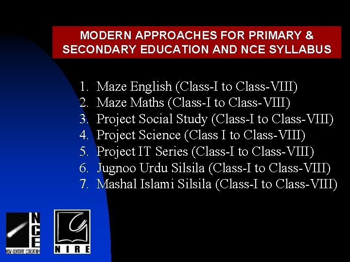MODERN APPROACHES FOR PRIMARY & SECONDARY EDUCATION AND NCE SYLLABUS 1. 2. 3. 4.