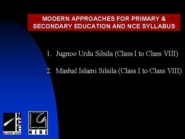 MODERN APPROACHES FOR PRIMARY & SECONDARY EDUCATION AND NCE SYLLABUS 1. Jugnoo Urdu Silsila