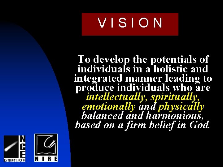 V I S I O N To develop the potentials of individuals in a