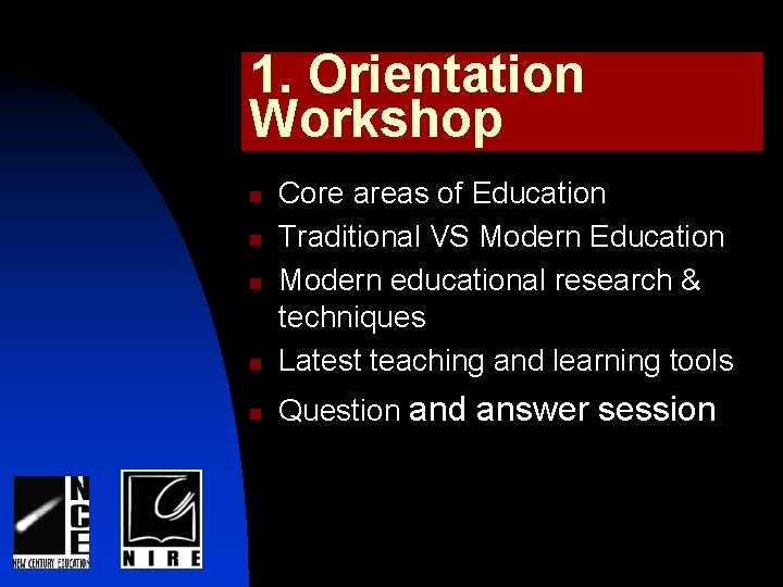1. Orientation Workshop n Core areas of Education Traditional VS Modern Education Modern educational