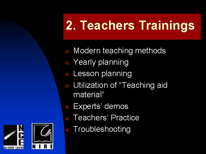 2. Teachers Trainings n n n n Modern teaching methods Yearly planning Lesson planning