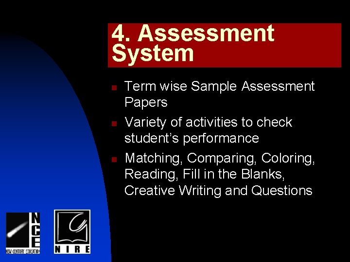 4. Assessment System n n n Term wise Sample Assessment Papers Variety of activities