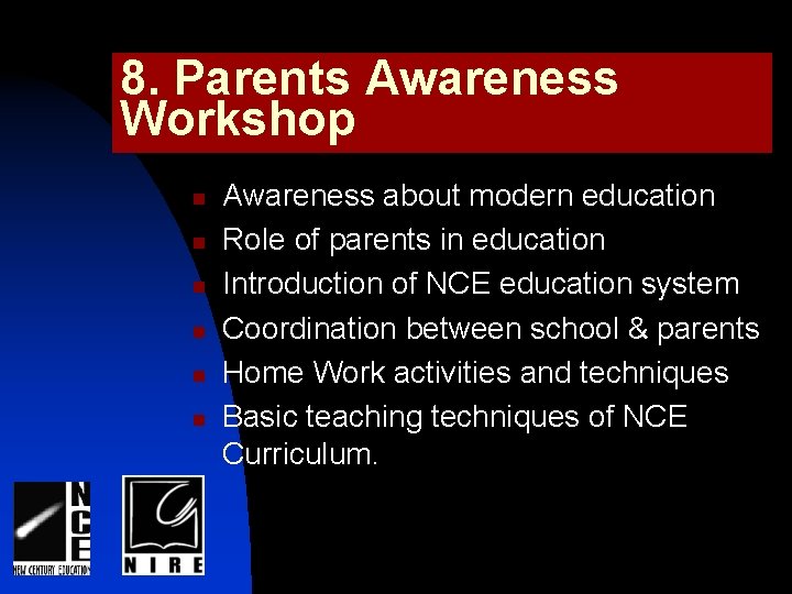 8. Parents Awareness Workshop n n n Awareness about modern education Role of parents