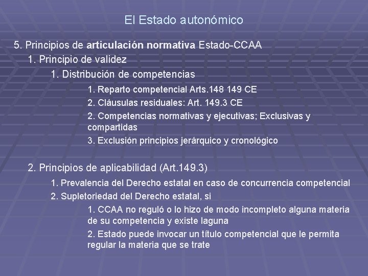 El Estado autonómico 5. Principios de articulación normativa Estado-CCAA 1. Principio de validez 1.