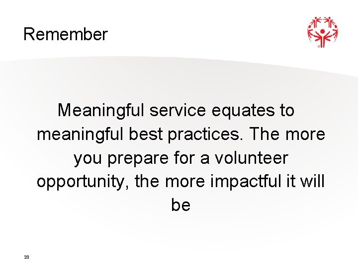 Remember Meaningful service equates to meaningful best practices. The more you prepare for a