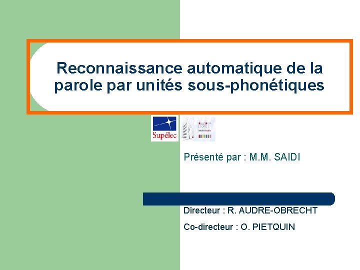 Reconnaissance automatique de la parole par unités sous-phonétiques Présenté par : M. M. SAIDI