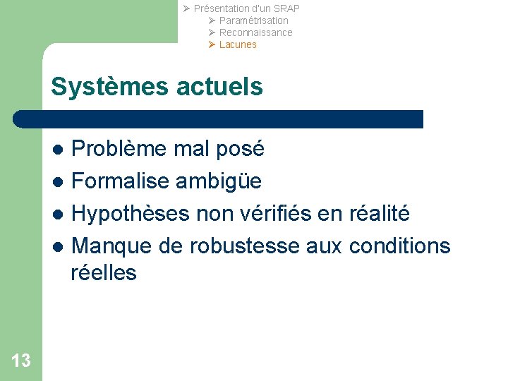 Ø Présentation d’un SRAP Ø Paramétrisation Ø Reconnaissance Ø Lacunes Systèmes actuels Problème mal