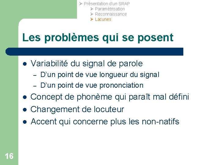 Ø Présentation d’un SRAP Ø Paramétrisation Ø Reconnaissance Ø Lacunes Les problèmes qui se