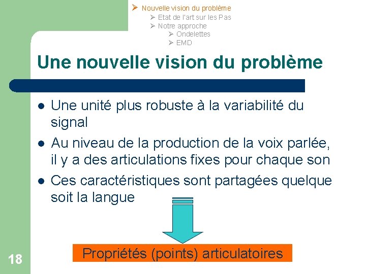 Ø Nouvelle vision du problème Ø Etat de l’art sur les Pas Ø Notre