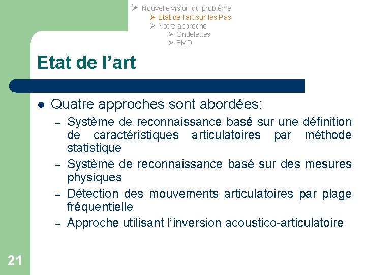 Ø Nouvelle vision du problème Ø Etat de l’art sur les Pas Ø Notre