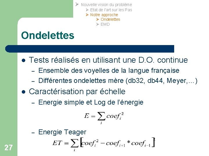 Ø Nouvelle vision du problème Ø Etat de l’art sur les Pas Ø Notre