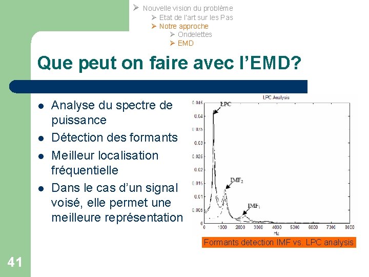 Ø Nouvelle vision du problème Ø Etat de l’art sur les Pas Ø Notre