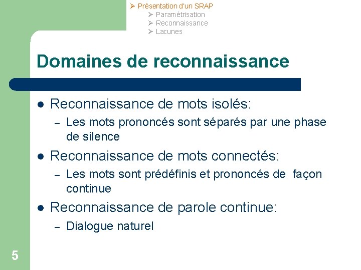 Ø Présentation d’un SRAP Ø Paramétrisation Ø Reconnaissance Ø Lacunes Domaines de reconnaissance l