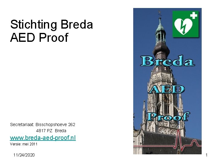 Stichting Breda AED Proof Secretariaat: Bisschopshoeve 262 4817 PZ Breda www. breda-aed-proof. nl Versie: