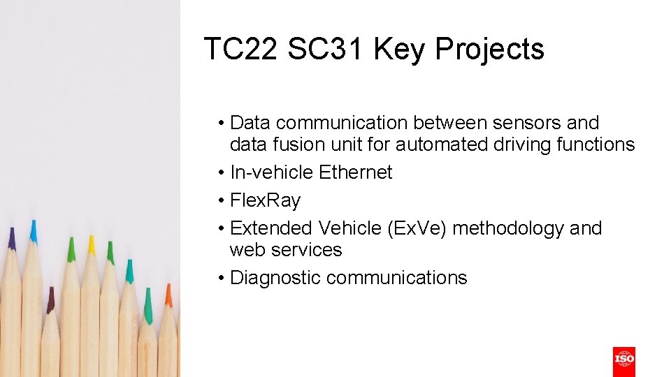 TC 22 SC 31 Key Projects • Data communication between sensors and data fusion TC 22 SC 31 Key Projects • Data communication between sensors and data fusion