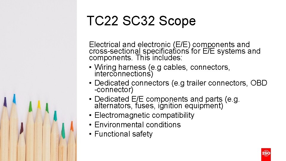 TC 22 SC 32 Scope Electrical and electronic (E/E) components and cross-sectional specifications for TC 22 SC 32 Scope Electrical and electronic (E/E) components and cross-sectional specifications for