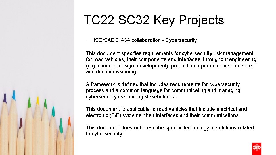 TC 22 SC 32 Key Projects • ISO/SAE 21434 collaboration - Cybersecurity This document TC 22 SC 32 Key Projects • ISO/SAE 21434 collaboration - Cybersecurity This document