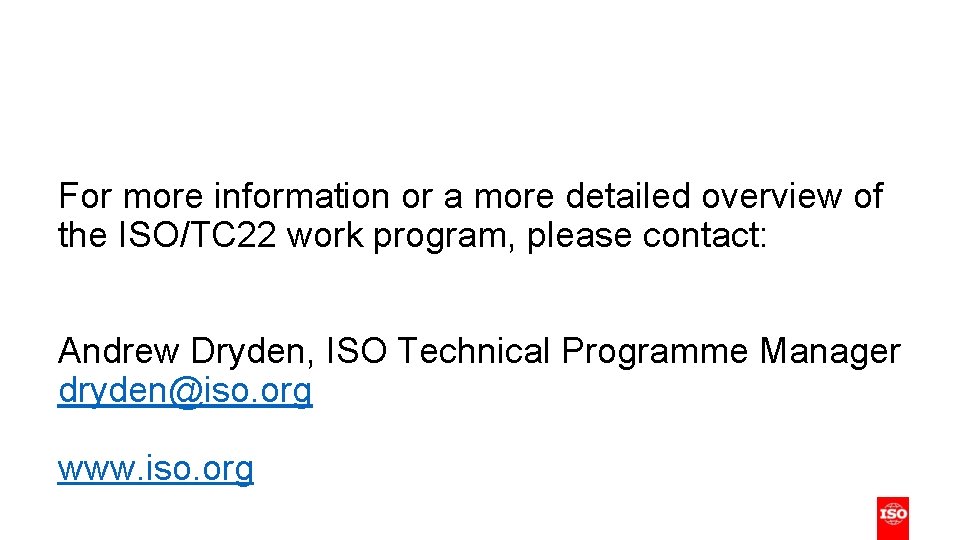 For more information or a more detailed overview of the ISO/TC 22 work program, For more information or a more detailed overview of the ISO/TC 22 work program,