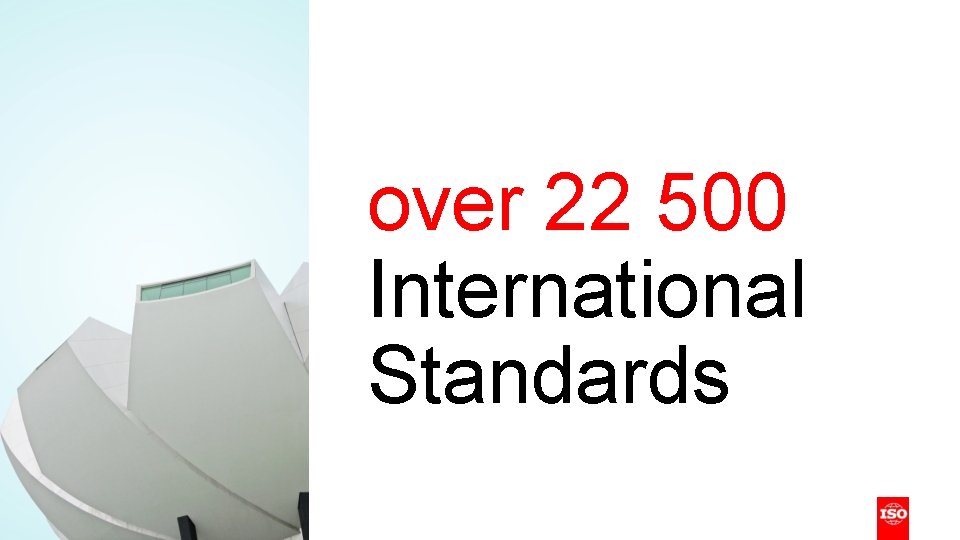 over 22 500 International Standards over 22 500 International Standards