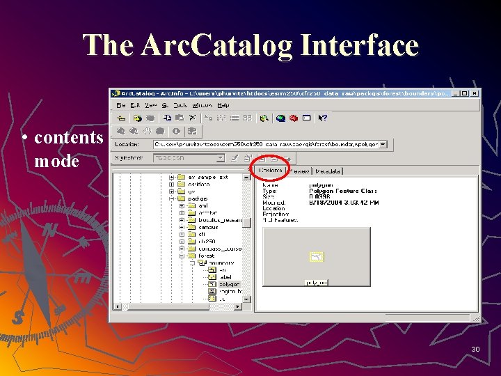 The Arc. Catalog Interface • contents mode 30 