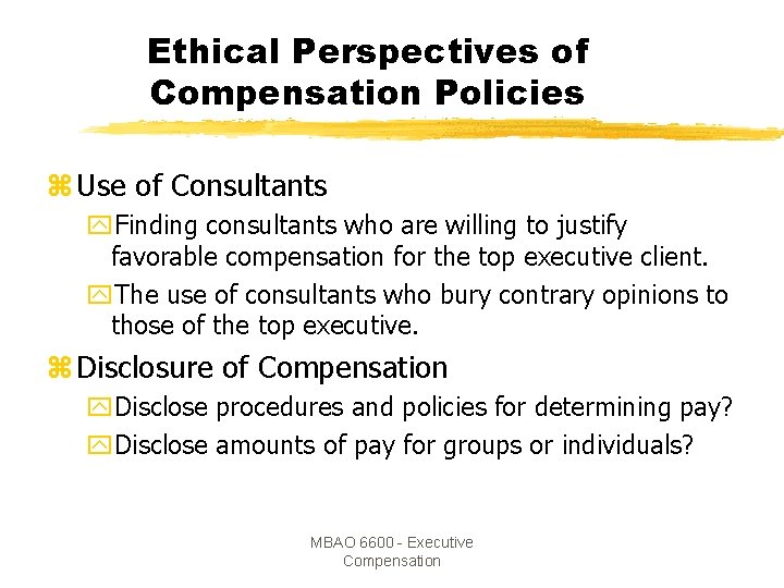 Ethical Perspectives of Compensation Policies z Use of Consultants y. Finding consultants who are