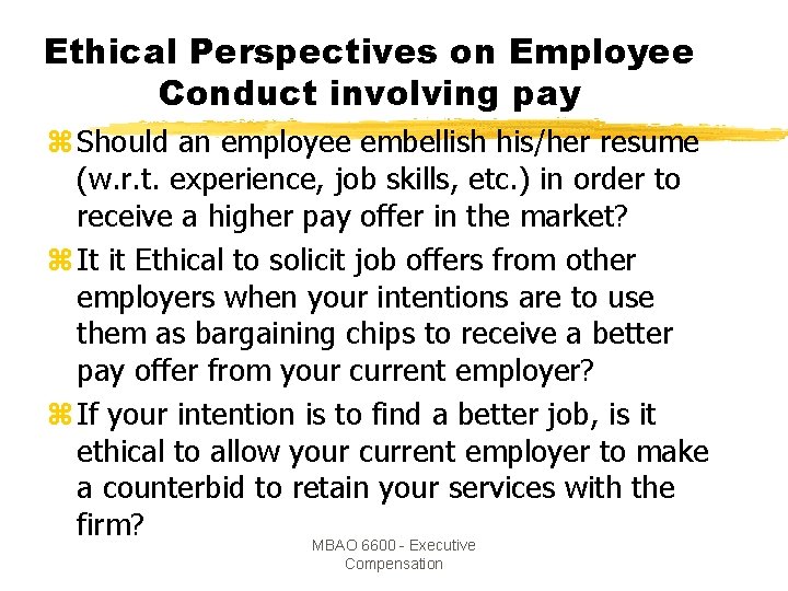 Ethical Perspectives on Employee Conduct involving pay z Should an employee embellish his/her resume