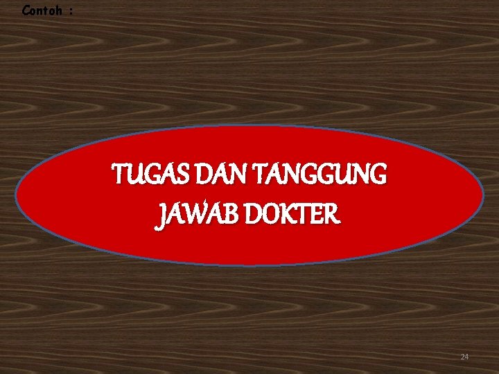 Contoh : TUGAS DAN TANGGUNG JAWAB DOKTER 24 