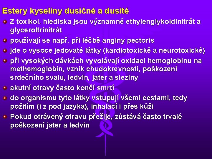 Estery kyseliny dusičné a dusité Z toxikol. hlediska jsou významné ethylenglykoldinitrát a glyceroltrinitrát používají