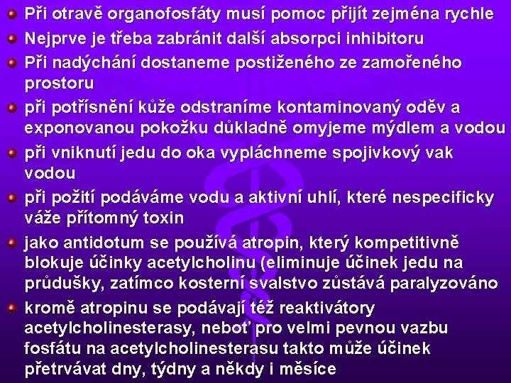 Při otravě organofosfáty musí pomoc přijít zejména rychle Nejprve je třeba zabránit další absorpci