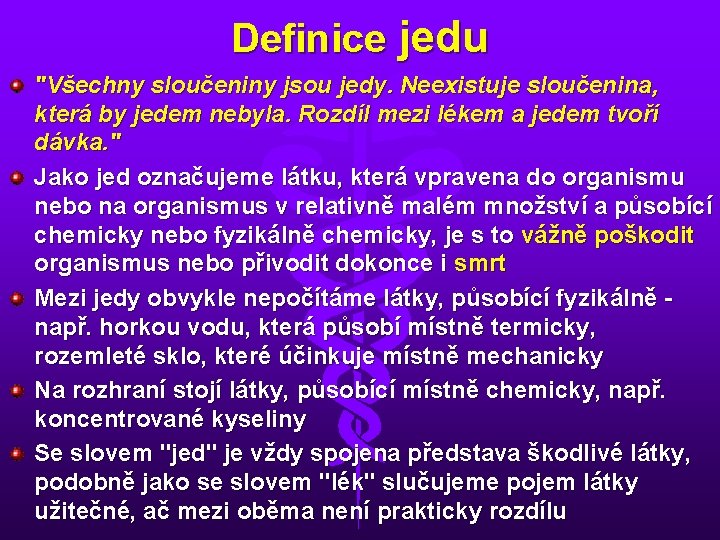 Definice jedu "Všechny sloučeniny jsou jedy. Neexistuje sloučenina, která by jedem nebyla. Rozdíl mezi