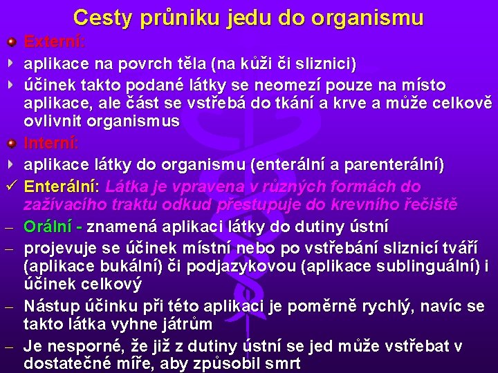 Cesty průniku jedu do organismu Externí: aplikace na povrch těla (na kůži či sliznici)