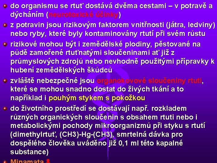 do organismu se rtuť dostává dvěma cestami – v potravě a dýcháním (neurotoxické účinky)