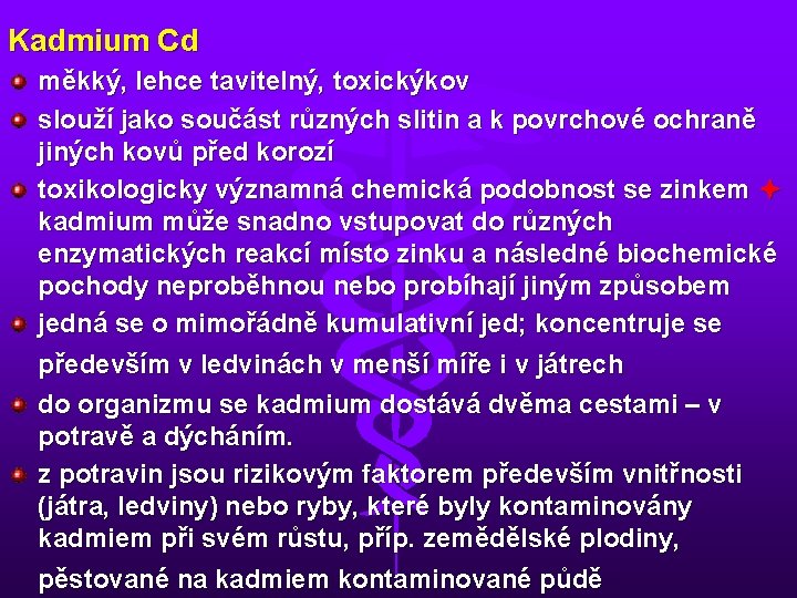 Kadmium Cd měkký, lehce tavitelný, toxickýkov slouží jako součást různých slitin a k povrchové