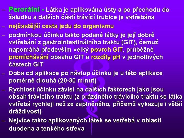 – Perorální - Látka je aplikována ústy a po přechodu do – – –