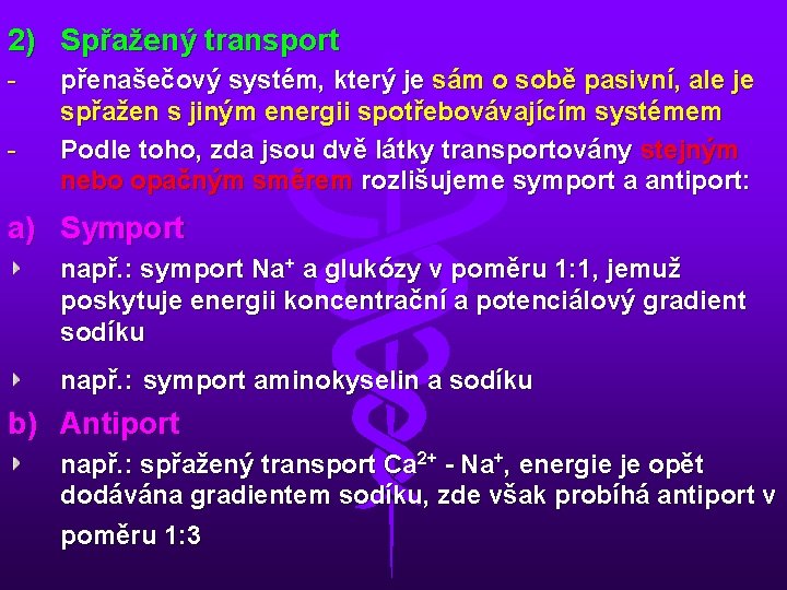 2) Spřažený transport - přenašečový systém, který je sám o sobě pasivní, ale je