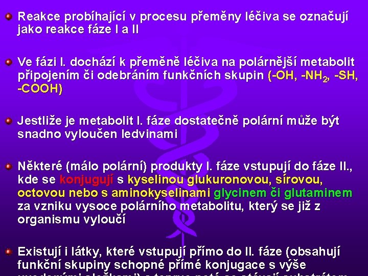 Reakce probíhající v procesu přeměny léčiva se označují jako reakce fáze I a II