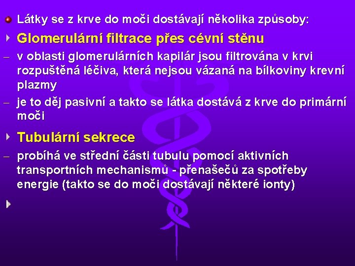 Látky se z krve do moči dostávají několika způsoby: Glomerulární filtrace přes cévní stěnu