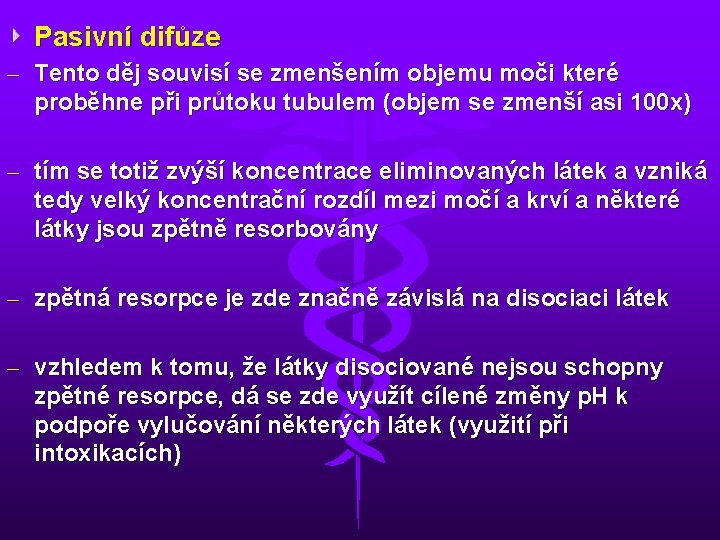 Pasivní difůze – Tento děj souvisí se zmenšením objemu moči které proběhne při průtoku