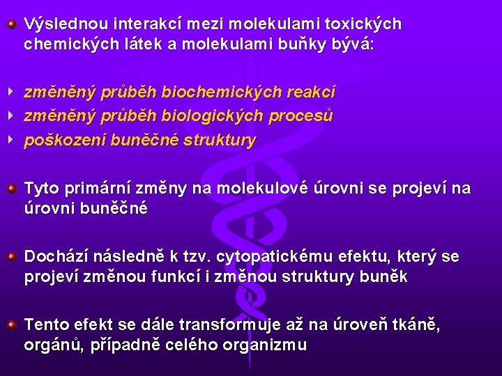 Výslednou interakcí mezi molekulami toxických chemických látek a molekulami buňky bývá: změněný průběh biochemických