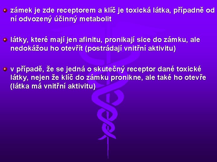 zámek je zde receptorem a klíč je toxická látka, případně od ní odvozený účinný