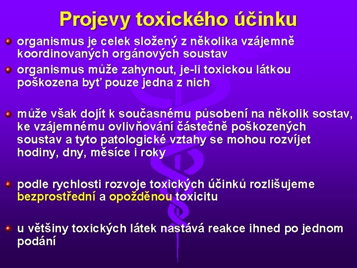 Projevy toxického účinku organismus je celek složený z několika vzájemně koordinovaných orgánových soustav organismus