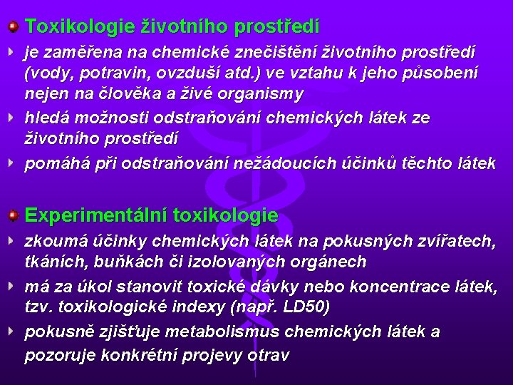 Toxikologie životního prostředí je zaměřena na chemické znečištění životního prostředí (vody, potravin, ovzduší atd.