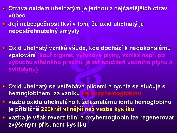 Otrava oxidem uhelnatým je jednou z nejčastějších otrav vůbec Její nebezpečnost tkví v tom,