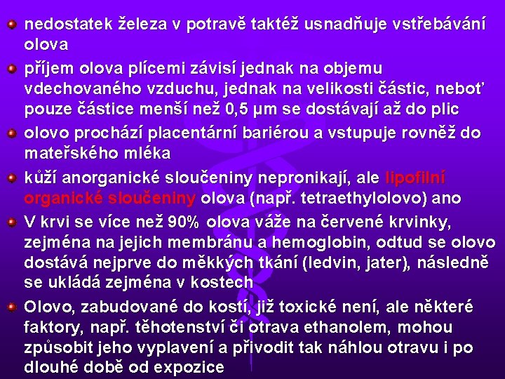 nedostatek železa v potravě taktéž usnadňuje vstřebávání olova příjem olova plícemi závisí jednak na