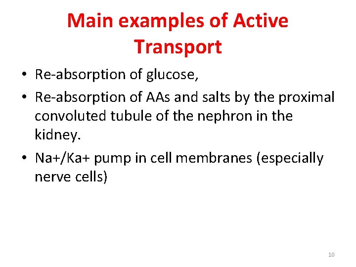 Main examples of Active Transport • Re-absorption of glucose, • Re-absorption of AAs and Main examples of Active Transport • Re-absorption of glucose, • Re-absorption of AAs and