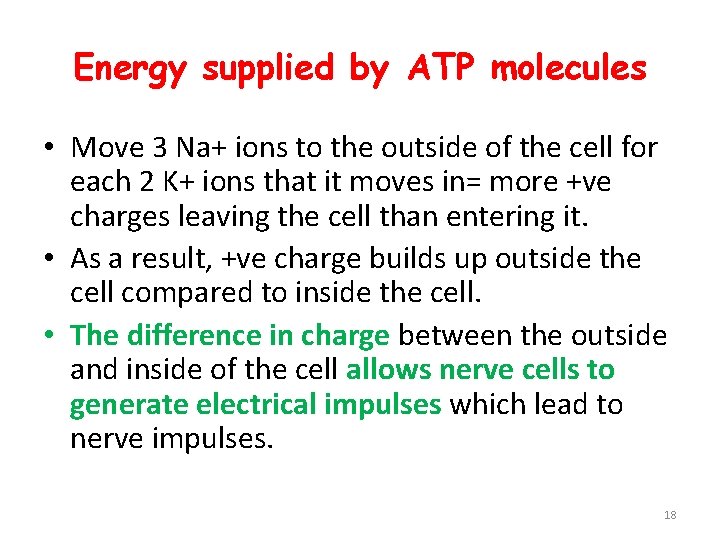 Energy supplied by ATP molecules • Move 3 Na+ ions to the outside of Energy supplied by ATP molecules • Move 3 Na+ ions to the outside of
