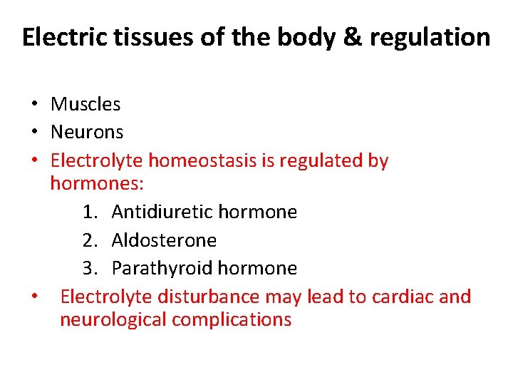 Electric tissues of the body & regulation • Muscles • Neurons • Electrolyte homeostasis Electric tissues of the body & regulation • Muscles • Neurons • Electrolyte homeostasis