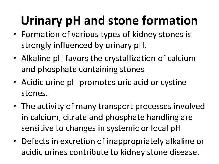 Urinary p. H and stone formation • Formation of various types of kidney stones Urinary p. H and stone formation • Formation of various types of kidney stones